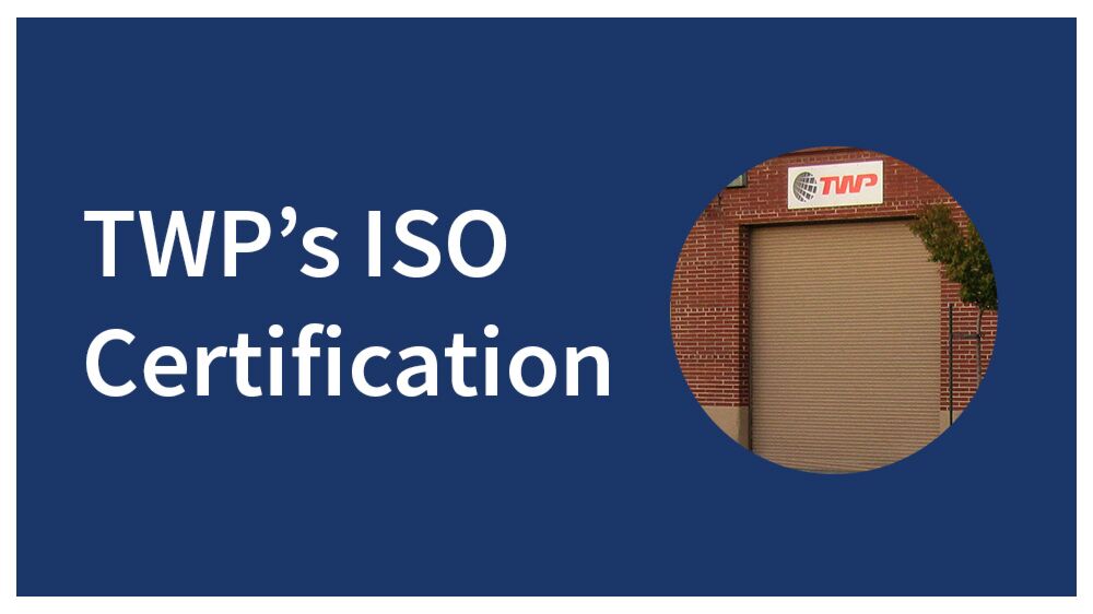 TWP’s ISO Certification Ensures Quality Products & Services