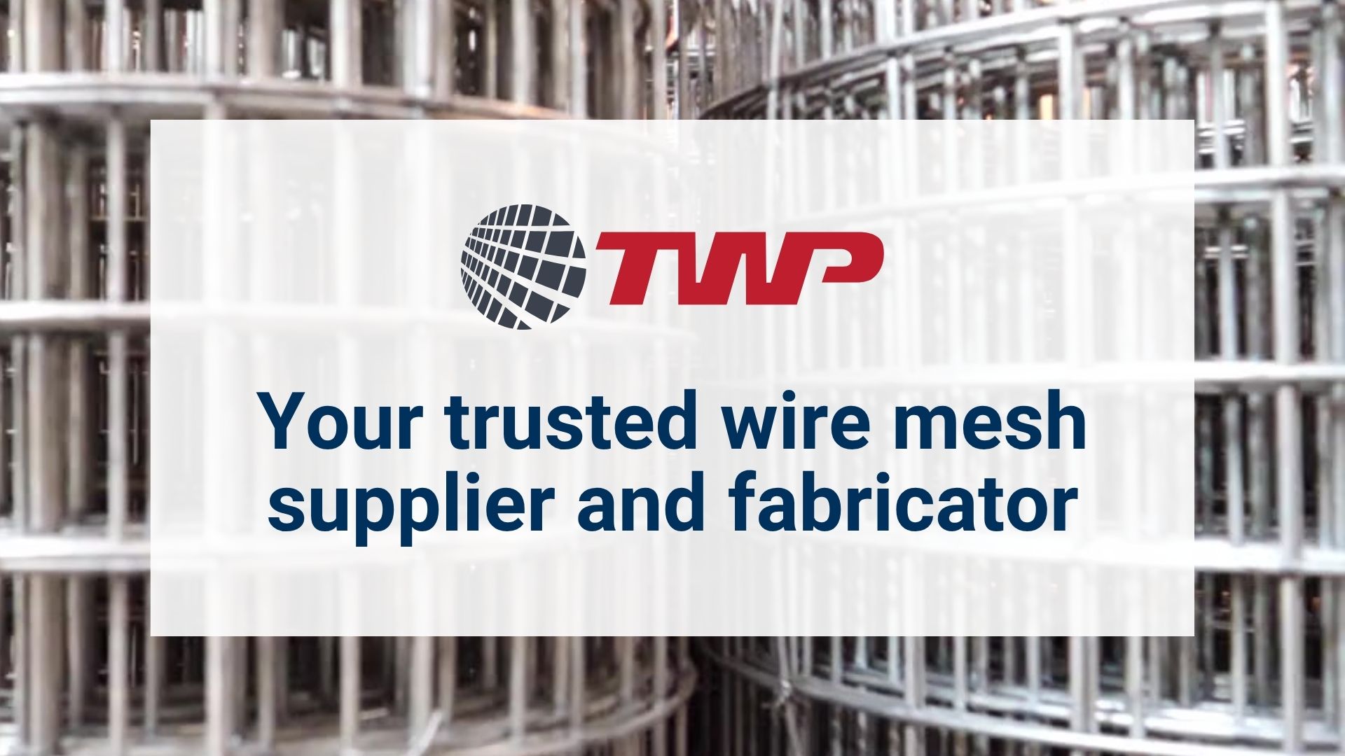 TWP, your trusted wire mesh supplier and fabricator. 